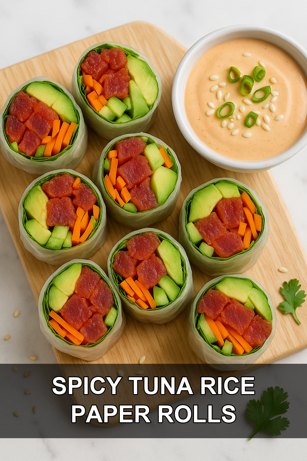 Spicy Tuna Rice Paper Rolls with Creamy Sriracha Dipping Sauce